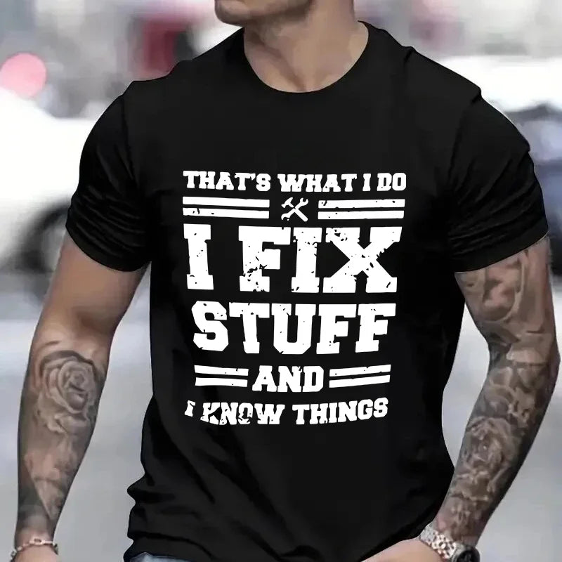 Casual Humor T-Shirt "I Fix Stuff and Know Things"