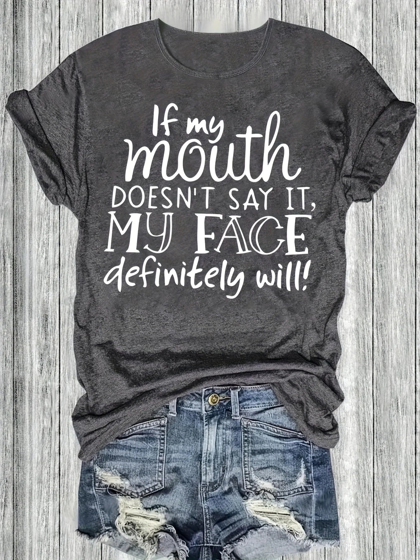 Women's Funny Tee - "If My Mouth Doesn't Say It My Face Definitely Will" (4 colors available)