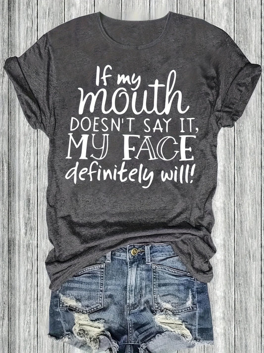 Women's Funny Tee - "If My Mouth Doesn't Say It My Face Definitely Will" (4 colors available)