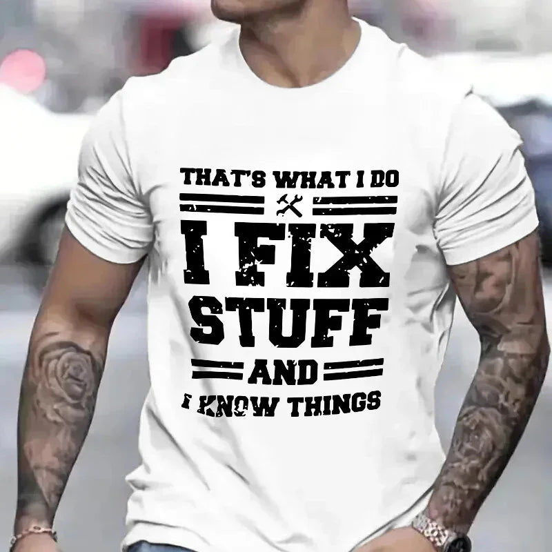 Casual Humor T-Shirt "I Fix Stuff and Know Things"