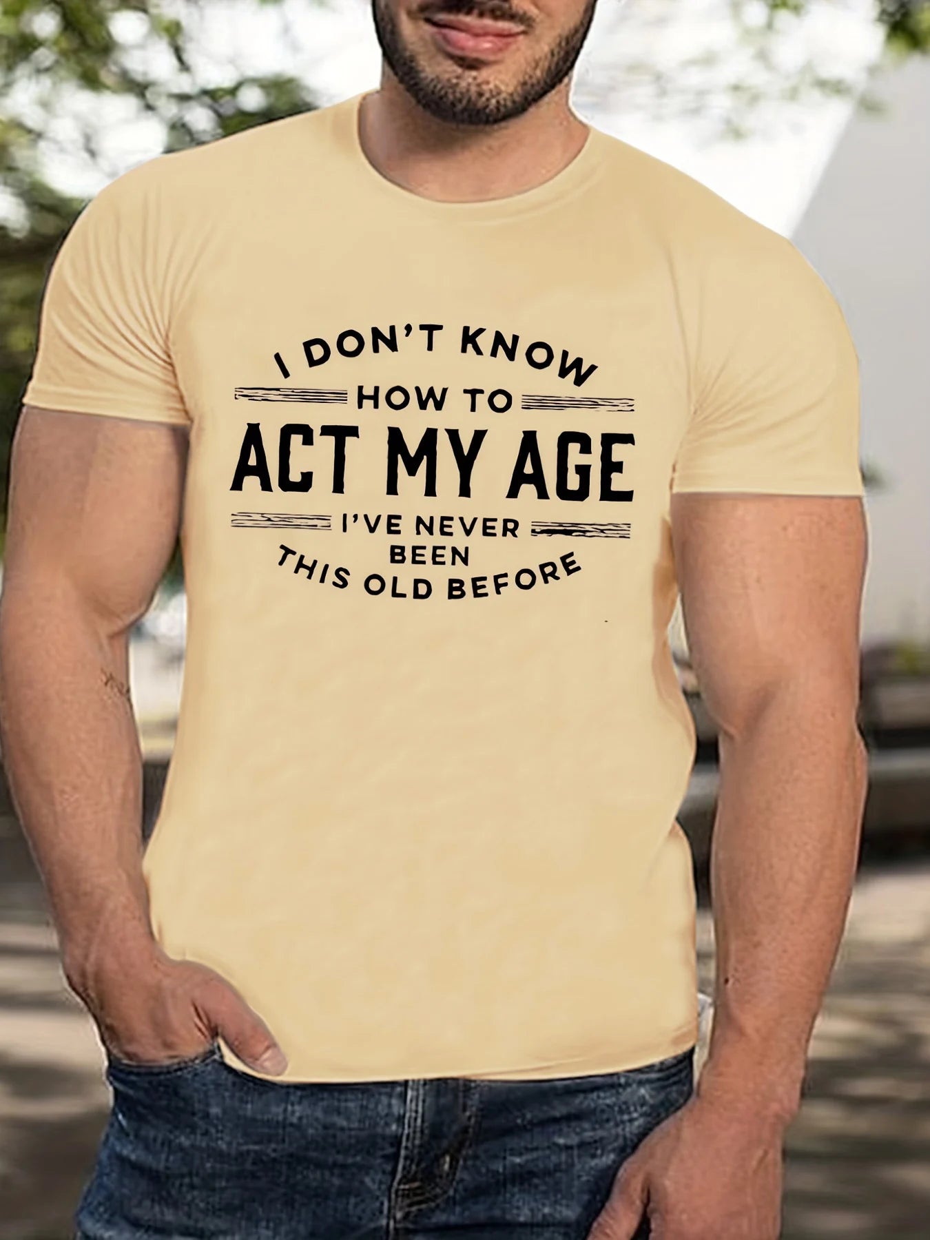 Casual Funny T-shirt 100% Cotton - "Act My Age"