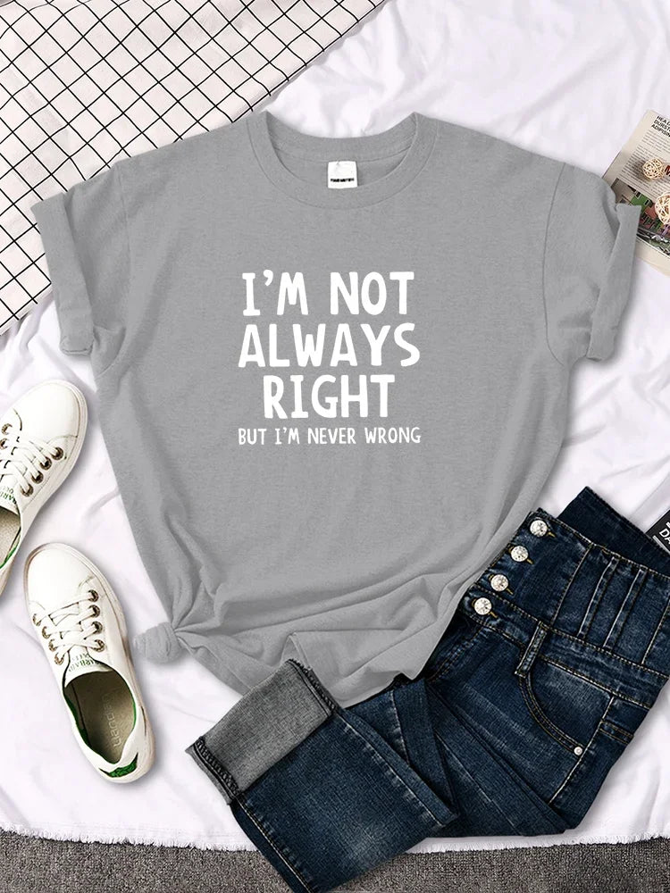 Women's Funny Tee "I'm Not Always Right, But I'm Never Wrong" (7 colors available)