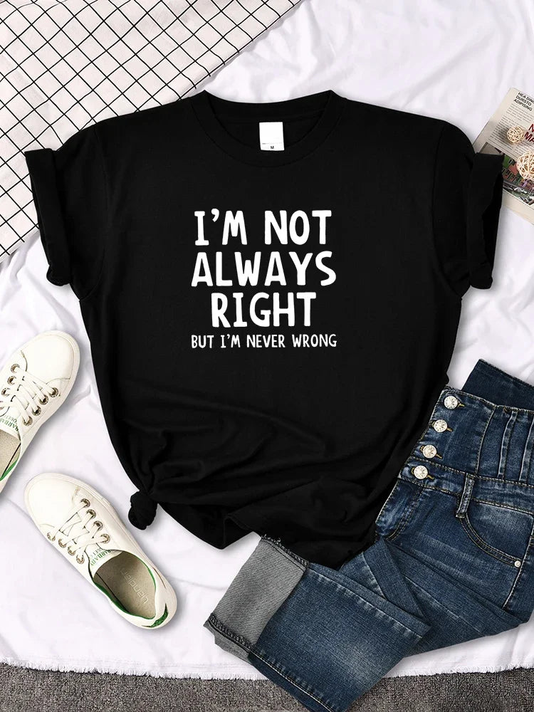Women's Funny Tee "I'm Not Always Right, But I'm Never Wrong" (7 colors available)