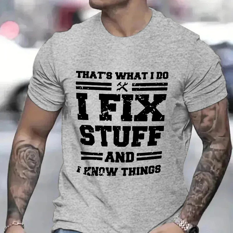Casual Humor T-Shirt "I Fix Stuff and Know Things"