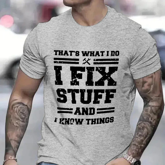 Casual Humor T-Shirt "I Fix Stuff and Know Things"