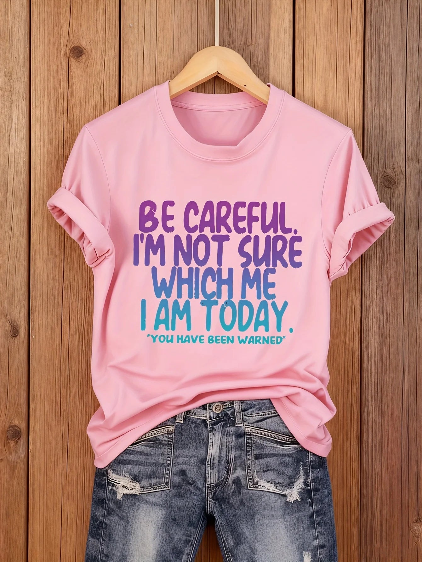 Women's Funny Tee - "Be Careful, I'm Not Sure Which Me I Am Today" (6 colors available)