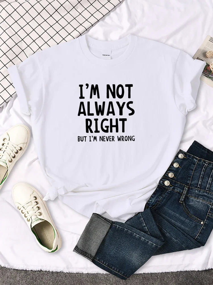 Women's Funny Tee "I'm Not Always Right, But I'm Never Wrong" (7 colors available)