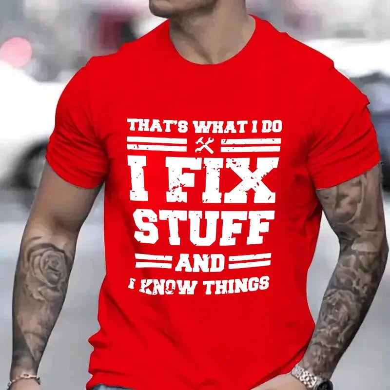 Casual Humor T-Shirt "I Fix Stuff and Know Things"