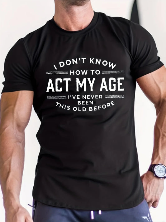 Casual Funny T-shirt 100% Cotton - "Act My Age"