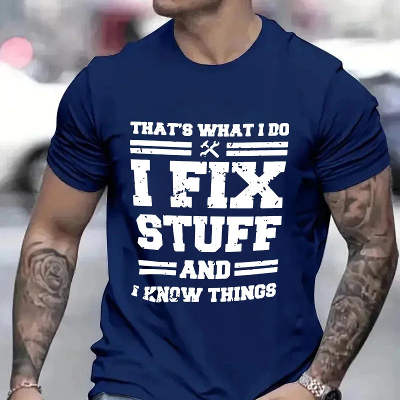 Casual Humor T-Shirt "I Fix Stuff and Know Things"