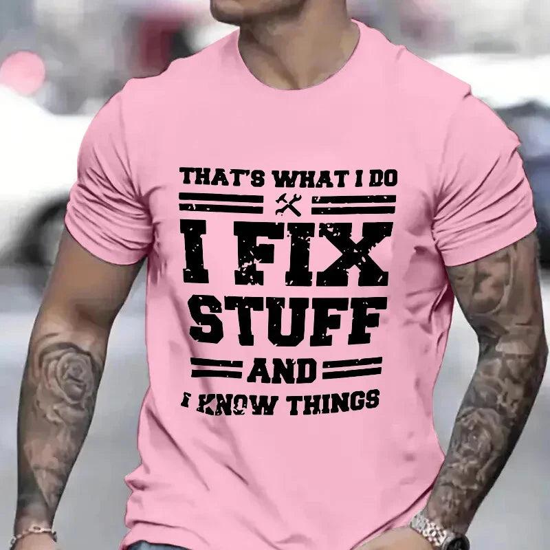 Casual Humor T-Shirt "I Fix Stuff and Know Things"