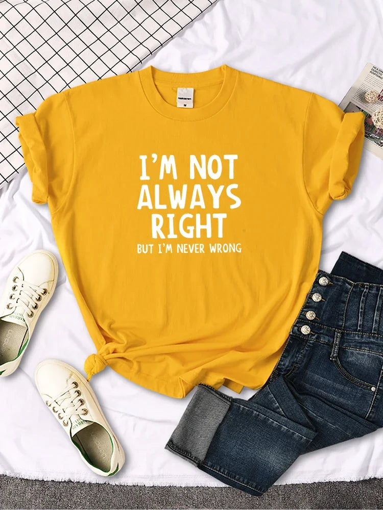 Women's Funny Tee "I'm Not Always Right, But I'm Never Wrong" (7 colors available)