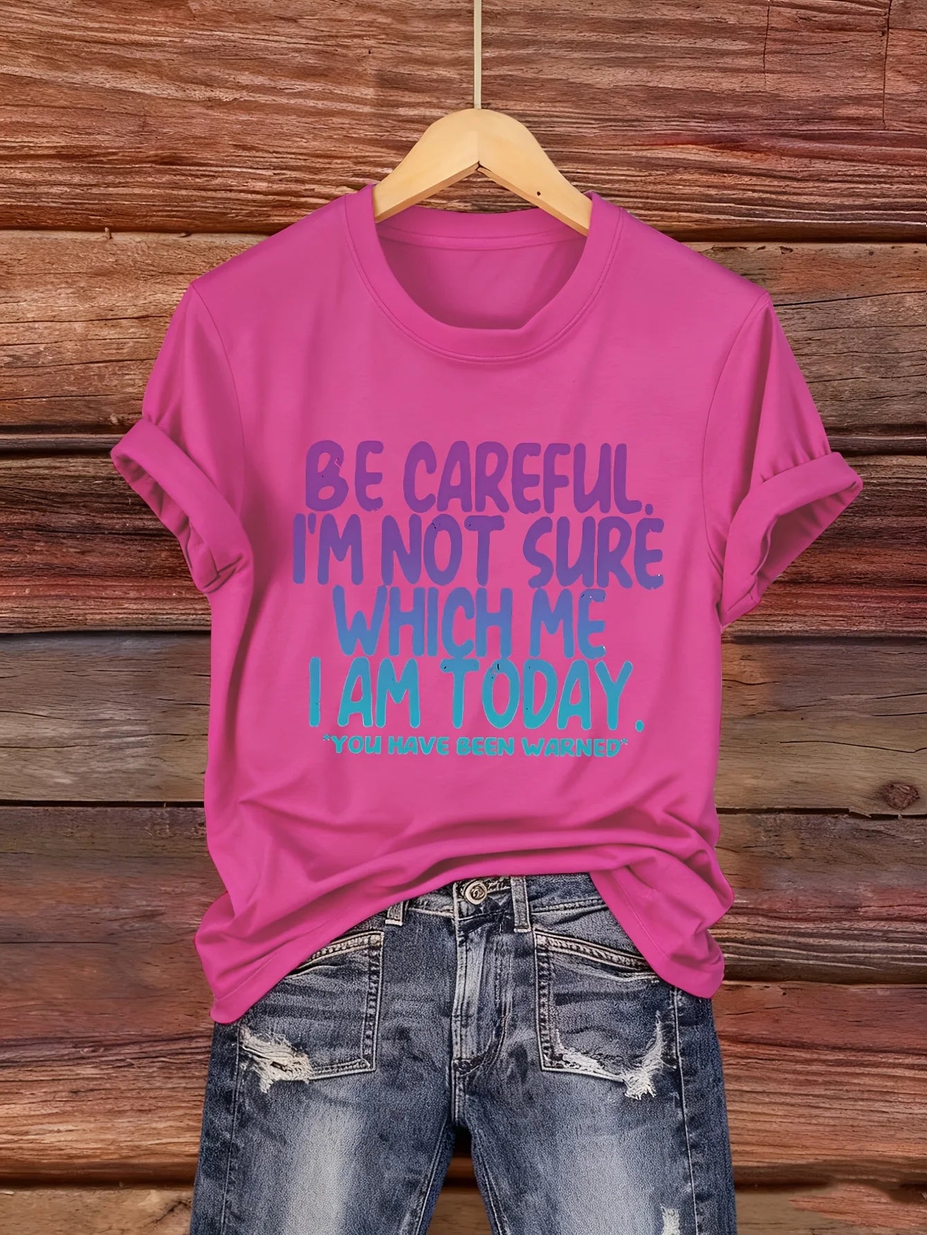 Women's Funny Tee - "Be Careful, I'm Not Sure Which Me I Am Today" (6 colors available)