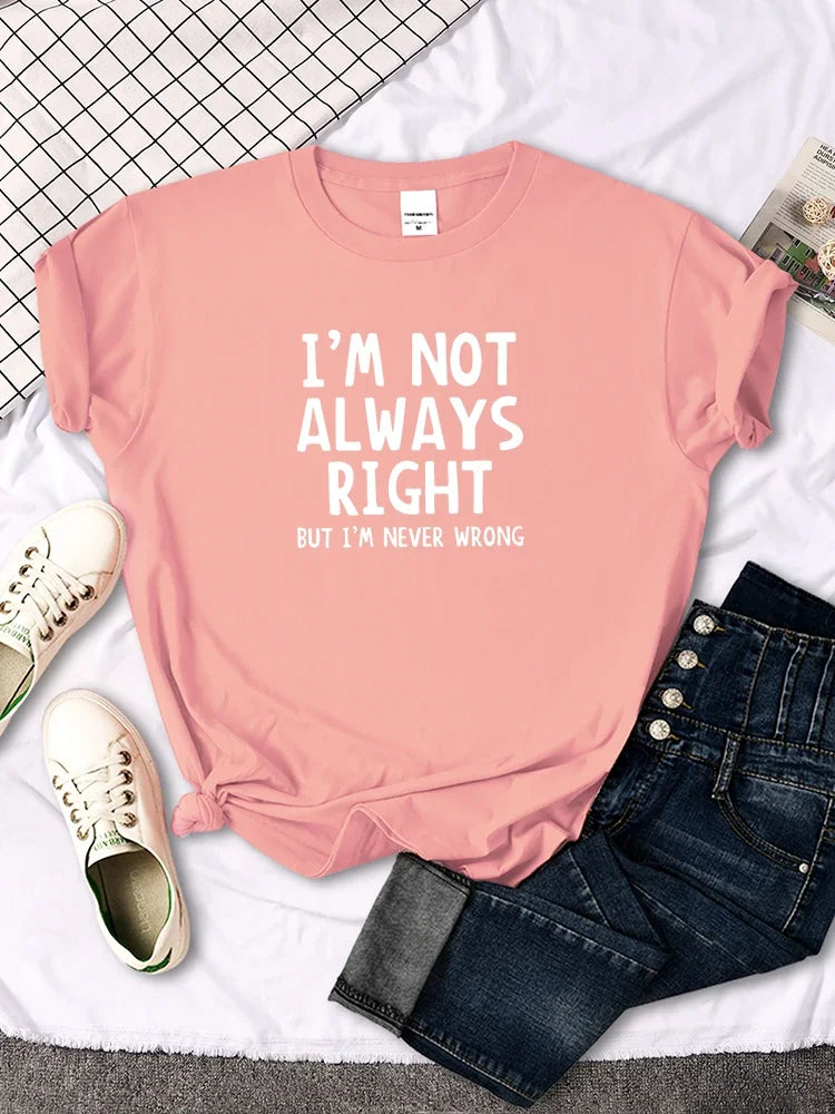 Women's Funny Tee "I'm Not Always Right, But I'm Never Wrong" (7 colors available)